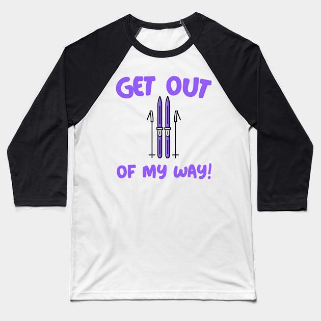 Get out of my way, powder boarding, downhill skiing, slalom skiing Baseball T-Shirt by Style Conscious